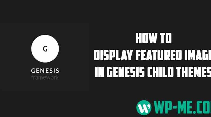 How to Display Featured Image in Genesis Child Themes
