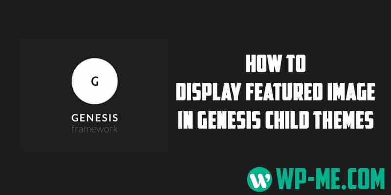 How to Display Featured Image in Genesis Child Themes